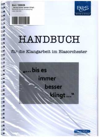 Bis es immer besser klingt Handbuch fr die Klangarbeit im Blasorchester