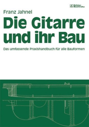 Die Gitarre und ihr Bau Das umfassende Praxishandbuch fr alle Bauformen gebunden