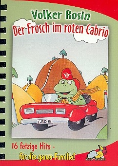 Der Frosch im roten Cabrio  16 fetzige Hits - fr die ganze Familie! Liederbuch