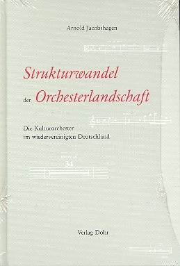 Strukturwandel der Orchesterlandschaft Die Kulturorchester im wiedervereinigten Deutschland