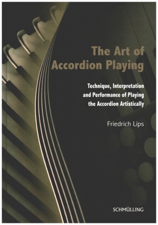 The Art of Accordion Playing Technique, Interpretation and Performance of Playing the Accordion Artistically hardcover