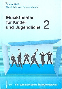 Musiktheater fr Kinder und Jugendliche Band 2 Ein kommentiertes Stckeverzeichnis
