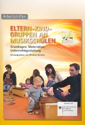 Eltern-Kind-Gruppen an Musikschulen (+CD) Grundlagen, Materialien, Unterrichtsgestaltung Arbeitshilfen