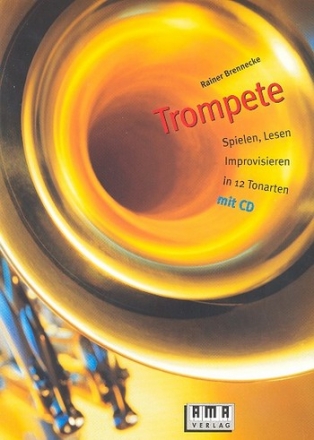 Trompete spielen, lesen, improvisieren in 12 Tonarten (+CD) fr Trompete