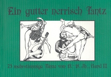 Ein gutter nerrisch Tantz Band 3 73 mehrstimmige Tnze vom 13. bis 18. Jahrhundert