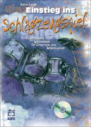 Einstieg ins Schlagzeugspiel (+CD) Eine moderne Lehrmethode fr Unterricht und Selbststudium