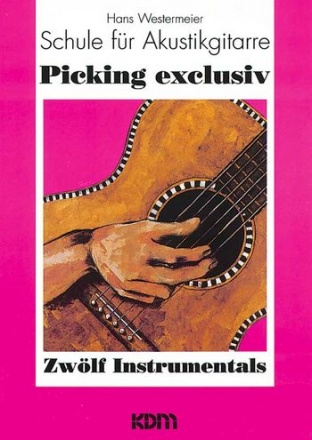 Picking Exclusiv Band 1: Schule fr Akustikgitarre mit 12 Instru- mentals