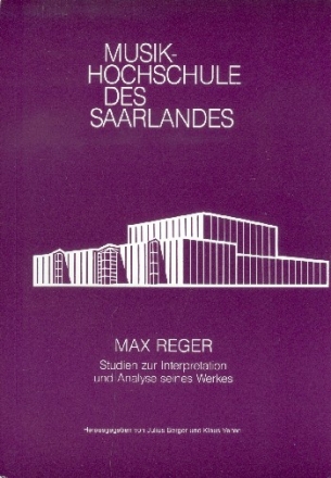 Max Reger Studien zur Interpretation und Analyse seines Werkes