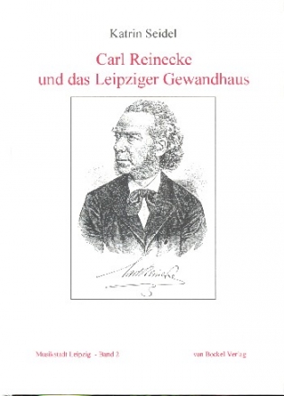 Carl Reinecke und das Leipziger Gewandhaus