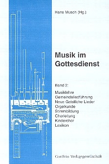 Musik im Gottesdienst Band 2 Musiklehre, Gemeindeliedfhrung, Neue geistliche Lieder, Orgelkunde