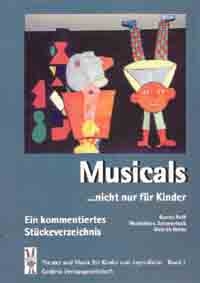 Musicals nicht nur fr Kinder Band 1 Kommentiertes Stckeverzeichnis