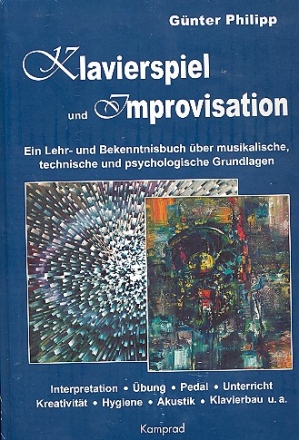 Klavierspiel und Improvisation Lehr- und Bekenntnisbuch ber musikalische, technische und psychische Grundlagen