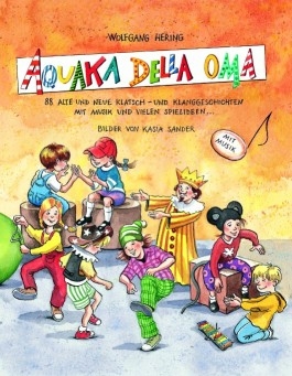 Aquaka della Oma 88 alte und neue Klatsch- und Klanggeschichten