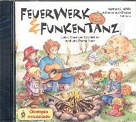 Feuerwerk und Funkentanz CD Lieder, Tnze und Geschichten rund ums Thema Feuer