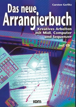 Das neue Arrangierbuch (+CD) Kreatives Arbeiten mit Midi, Computer und Sequenzer