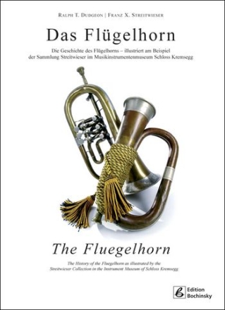 Das Flgelhorn Die Geschichte des Flgelhorns am Beispiel der Sammlung Streitwieser (dt/en)