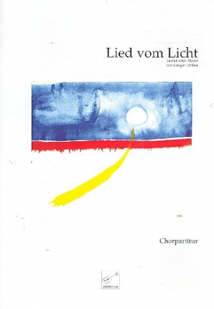 Lied vom Licht Lieder einer Messe fr Soli, gem Chor und Orchester Chorpartitur