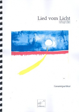 Lied vom Licht  fr Soli, gem Chor und Orchester Gesamtpartitur