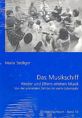 Das Musikschiff (+CD) Kinder und Eltern erleben Musik prnatale Zeit bis 4. Jahr