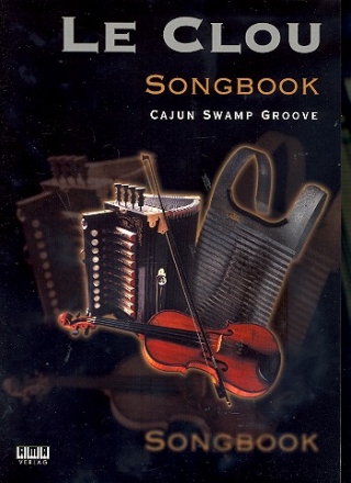 Le Clou: Songbook Melodieausgabe mit mit Texten und Akkordbezeichnungen Cajun Swamp Groove