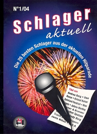 Schlager aktuell Band 1: die 25 besten Schlager aus der aktuellen Hitparade Melodien mit Texten und Akkorden