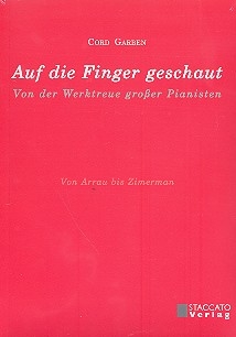 Auf die Finger geschaut - Von der Werktreue groer Pianisten