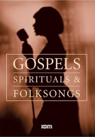 Gospels Spirituals and Folksongs Melodieausgabe mit Texten und Akkorden