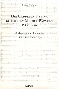 Die Cappella Sistina unter den Medici-P�psten 1513-1534