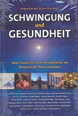 Schwingung und Gesundheit Neue Impulse fr eine Heilungskultur zwischen Wissenschaft, Musik und Kunst