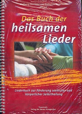 Das Buch der heilsamen Lieder Liederbuch zur Frderung seelischer und krperlicher Selbstheilung