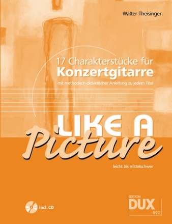 Like a picture 17 Charakterstcke fr Konzertgitarre