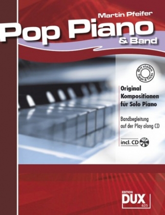 Pop Piano and Band (+CD): Original Kompositionen fr Klavier und Bandbegleitung auf der CD