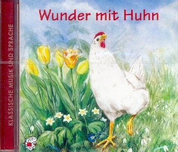 Wunder mit Huhn CD Klassische Musik und Sprache erzhlen