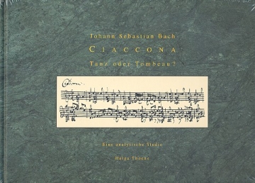Johann Sebastian Bach Ciaccona, Tanz oder Tombeau? Eine analytische Studie