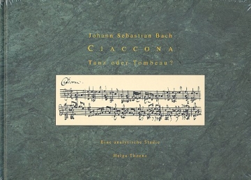 Johann Sebastian Bach: Ciaccona - Tanz oder Tombeau? Eine analytische Studie gebunden