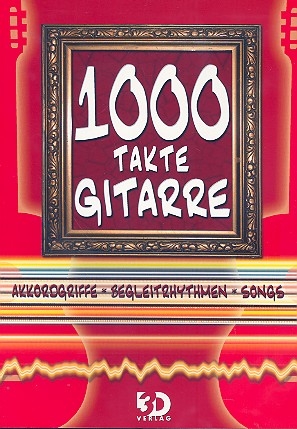 1000 Takte Gitarre Akkordgriffe, Begleitrhythmen, Songs