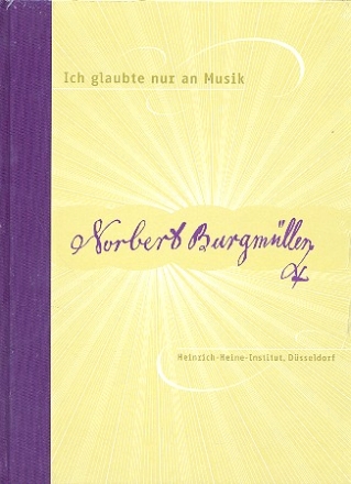Ich glaubte nur an Musik Erinnerungen an Norbert Burgmller