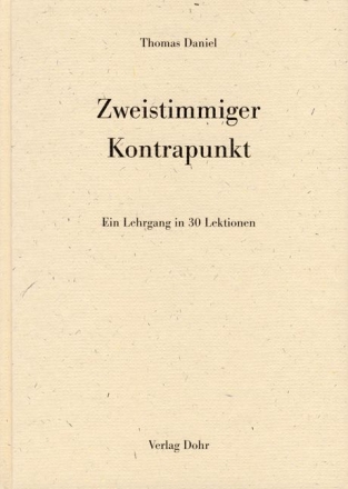 Zweistimmiger Kontrapunkt ein Lehrgang in 30 Lektionen 2. revidierte Neuauflage 2010