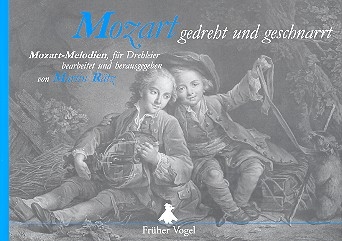 Mozart gedreht und geschnarrt Mozart-Melodien fr Drehleier