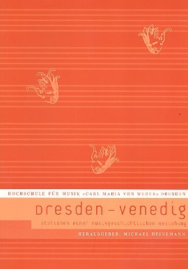 Dresden - Venedig Stationen einer musikgeschichtlichen Beziehung