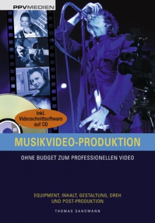 Musikvideo-Produktion (+CD-Rom) Ohne Budget zum professionellen Video