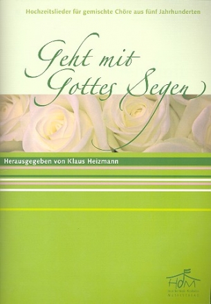 Geht mit Gottes Segen fr gem Chor und Tasteninstrument Partitur