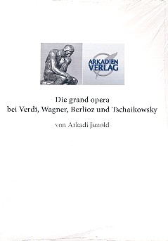 Die grand opera bei Verdi, Wagner, Berlioz und Tschaikowsky