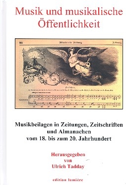 Musik und musikalische �ffentlichkeit Musikbeilagen in Zeitungen, Zeitschriften und Almanachen vom 18. bis zum 20. Jahrhundert
