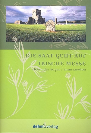 Die Saat geht auf - Irische Messe fr gem Chor, Gemeinde und Klavier Partitur