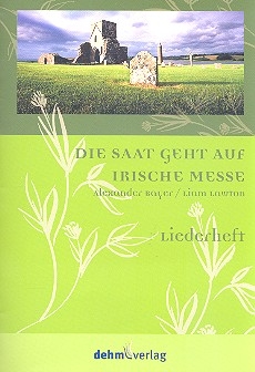 Die Saat geht auf - Irische Messe fr gem Chor, Gemeinde und Klavier Liederheft fr Gemeinde