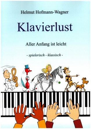 Klavierlust Band 1 - Aller Anfang ist leicht f�r Klavier (2- und 4-h�ndig) (Gesang und Melodieinstrument ad lib) Spielpartitur