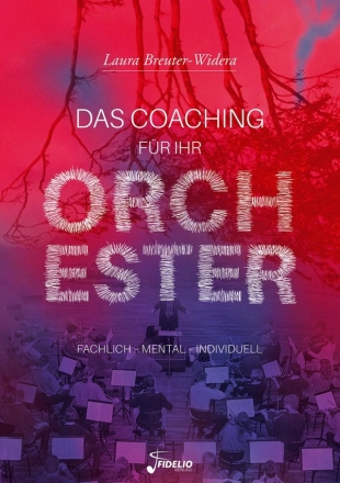 Das Coaching fr Ihr Orchester Fachlich - Mental - Individuell