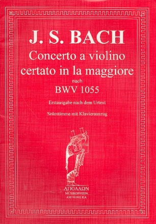 Concerto la maggiore a violino certato nach BWV1055 für Violine, Streicher und Bc Klavierauszug mit Solostimme