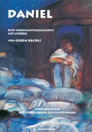 Daniel  Eine Weihnachtsgeschichte mit Liedern Notenbchlein mit Vorschlgen zur Auffhrung